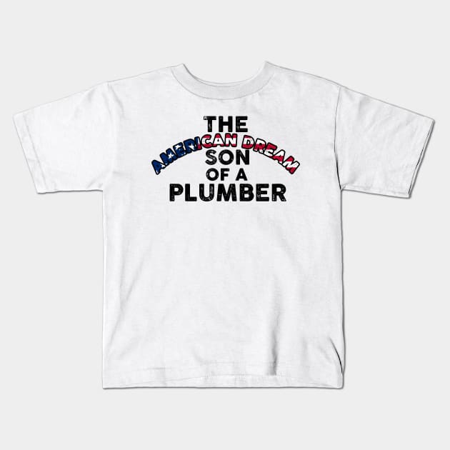 Son of a Plumber Shirt Dusty Rhodes The American Dream Kids T-Shirt by Lones Eiless